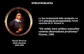 STRATIGRAFIA Le basi fondamentali della stratigrafia, tra cui il principio di sovrapposizione, furono enunciate da N. Stenone in De solido intra solidum.