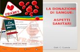LA DONAZIONE DI SANGUE: ASPETTI SANITARI Dott. C. Cuzzola.
