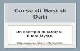 Corso di Basi di Dati Un esempio di RDBMS: Il tool MySQL Home page del corso: difelice/dbsi