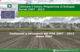 Coltivare il futuro: Programma di Sviluppo Rurale 2007 - 2013 Contenuti e strumenti del PSR 2007 – 2013 Anno 2007.
