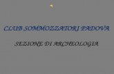 1 CLUB SOMMOZZATORI PADOVA SEZIONE DI ARCHEOLOGIA.