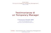 Testimonianza di un Temporary Manager © Francesco Pacetti 2004  francesco.pacetti@fastwebnet.it ATEMA - Associazione per il Temporary.