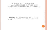 Sportello Scuola Anffas onlus Regione Veneto INCONTRO DI GENITORI con lo SPORTELLO ANFFAS ONLUS VENETO SULLINCLUSIONE SCOLASTICA ANFFAS ONLUS TREVISO 29.