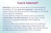 Cosè Internet? Internet è una rete informatica di comunicazione mondiale. È una rete di computer, attraverso la quale milioni di utenti possono interagire.