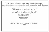 Il lavoro sommerso: analisi e strategie di contrasto Maurizio Sorcioni Italia Lavoro Centro Studi Cisl Firenze 23 ottobre 2007 Corso di Formazione per.