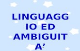 A. savioli 06 LINGUAGGI O ED AMBIGUIT A. a. savioli 06 Linguaggio significa espressione di volontà, di intelligenza, di sensibilità.
