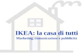 IKEA: la casa di tutti Marketing, comunicazione e pubblicità
