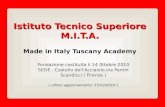Istituto Tecnico Superiore M.I.T.A. Istituto Tecnico Superiore M.I.T.A. Made in Italy Tuscany Academy Fondazione costituita il 14 0ttobre 2010 SEDE : Castello.