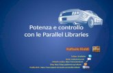 Potenza e controllo con le Parallel Libraries Twitter: @raffaeler Email: malta@vevy.com Articoli e codice:  Blog: .