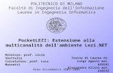 POLITECNICO DI MILANO Facolt  di Ingegneria dellInformazione Laurea in Ingegneria Informatica PocketLEZI: Estensione alla multicanalit  dellambiente Lezi.NET