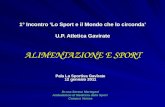 1° Incontro Lo Sport e il Mondo che lo circonda U.P. Atletica Gavirate ALIMENTAZIONE E SPORT Pala La Sportiva Gavirate 12 gennaio 2011 Dr.ssa Serena Martegani.