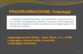 PROGRAMMAZIONE: linguaggi 1 Linguaggi ad alto livello : Java, Basic, C++, HTML Linguaggi a basso livello: assembly Linguaggio macchina.