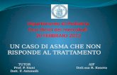 UN CASO DI ASMA CHE NON RISPONDE AL TRATTAMENTO AIF Dott.ssa R. Kosova TUTOR Prof. P. Siani Dott. F. Antonelli.