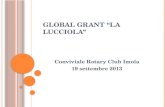 G LOBAL GRANT LA LUCCIOLA Conviviale Rotary Club Imola 19 settembre 2013.