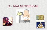 3 - MALNUTRIZIONI. 2 Iponutrizione -sotto-alimentazione dovuta alla scarsa quantità di cibo; -inadeguata preparazione degli alimenti; -monotonia alimentare;