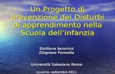 Un Progetto di prevenzione dei Disturbi di apprendimento nella Scuola dellinfanzia Emiliana Iacomini Zbigniew Formella Università Salesiana Roma Locarno,