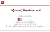 Network Simulator: ns-2 Andrea Valletta Dipartimento INFOCOM Sapienza Università di Roma E-mail: valletta@net.infocom.uniroma1.it.