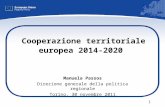 1 Cooperazione territoriale europea 2014-2020 Manuela Passos Direzione generale della politica regionale Torino, 30 novembre 2011.