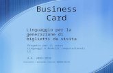 Business Card Linguaggio per la generazione di biglietti da visita Progetto per il corso Linguaggi e Modelli computazionali LS A.A. 2009-2010 Giovanni.