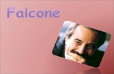 Falcone nasce a Palermo il 20 Maggio 1939,nel 1961 si laureò in giurisprudenza a Palermo. Nel 1964 divenne un procuratore sostituto a Trapani dove visse.