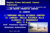 Regina Elena National Cancer Institute A leading example of excellence in research and care Prof. Francesco Cognetti Direttore Scientifico UN NUOVO PROGETTO.