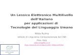 Un Lessico Elettronico Multilivello dellItaliano per applicazioni di Tecnologie del Linguaggio Umano Nilda Ruimy Istituto di Linguistica Computazionale.