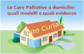 Le Cure Palliative a domicilio: quali modelli e quali evidenze Vito Curiale.