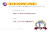 Presentazione Corso A.A. 2008-09 Economia e Cultura dellAlimentazione (Interfacoltà) PRESIDENTE del CL Prof.ssa Rossella Pampanini TUTOR Dott. Francesco.