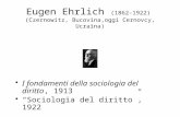 Eugen Ehrlich (1862-1922) (Czernowitz, Bucovina,oggi Cernovcy, Ucraina) I fondamenti della sociologia del diritto, 1913 Sociologia del diritto, 1922.