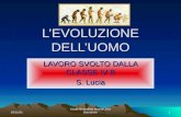 27/04/20141 Cicale Benedetta docenti Zeni Buonanno LEVOLUZIONE DELLUOMO LAVORO SVOLTO DALLA CLASSE IV B S. Lucia.