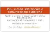 Profili giuridici e organizzativi della trasmissione elettronica di documenti e dati Macerata, 14 ottobre 2010 Avv. Fabio Trojani – fabio@studiotrojani.itfabio@studiotrojani.it.
