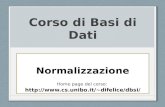 Corso di Basi di Dati Normalizzazione Home page del corso: difelice/dbsi