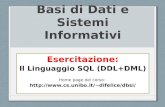 Basi di Dati e Sistemi Informativi Esercitazione: Il Linguaggio SQL (DDL+DML) Home page del corso: difelice/dbsi