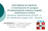 TESTIMONI DI GEOVA e trasfusione di sangue (Problematiche medico-legali) Gianfranco Zulian Direttore Dipartimento ASSSI e SC Medicina Legale ASL Novara.