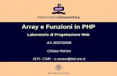 Array e Funzioni in PHP Laboratorio di Progettazione Web AA 2007/2008 Chiara Renso ISTI- CNR - c.renso@isti.cnr.it.