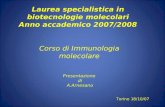 Torino 18/10/07 Laurea specialistica in biotecnologie molecolari Anno accademico 2007/2008 Corso di Immunologia molecolare Presentazione di A.Arnesano.