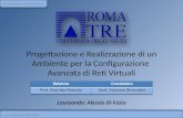 Anno accademico 2007/20081 Università degli studi di Roma Tre Progettazione e Realizzazione di un Ambiente per la Configurazione Avanzata di Reti Virtuali.