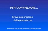 PER COMINCIARE… Presentazione a cura di S.Amici, M.Fumagalli, C.Mantegna, M.P.Zaino breve esplorazione della piattaforma.