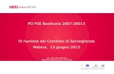 PO FSE Basilicata 2007-20013 VI riunione del Comitato di Sorveglianza Matera, 13 giugno 2013 Avv. Vito Mario Marsico Dirigente Ufficio Lavoro e Territorio.