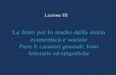 Le fonti per lo studio della storia economica e sociale Parte I: caratteri generali; fonti letterarie ed epigrafiche Lezione III.