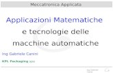 Ing Gabriele Canini Meccatronica Applicata Applicazioni Matematiche e tecnologie delle macchine automatiche Ing Gabriele Canini KPL Packaging spa.