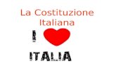 La Costituzione Italiana. LItalia è una repubblica democratica fondata su lavoro. La sovranità appartiene al popolo,che la esercita nelle forme e nei.