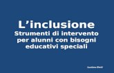Linclusione Strumenti di intervento per alunni con bisogni educativi speciali Luciano Berti.