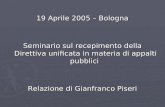 19 Aprile 2005 – Bologna Seminario sul recepimento della Direttiva unificata in materia di appalti pubblici Relazione di Gianfranco Piseri.