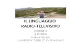 IL LINGUAGGIO RADIO-TELEVISIVO LEZIONE 4 LE RIPRESE Andrea Riscassi UNIVERSITA DEGLI STUDI DI MILANO.