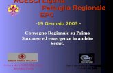 AGESCI Liguria Pattuglia Regionale EPC Convegno Regionale su Primo Soccorso ed emergenze in ambito Scout Convegno Regionale su Primo Soccorso ed emergenze.