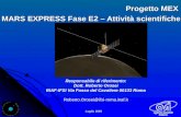 Progetto MEX MARS EXPRESS Fase E2 – Attività scientifiche Luglio 2009 Responsabile di riferimento: Dott. Roberto Orosei INAF-IFSI Via Fosso del Cavaliere.