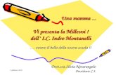 2 febbraio 2010 Una mamma... Vi presenta la Millevoi ! dell I.C. Indro Montanelli Una mamma... Vi presenta la Millevoi ! dell I.C. Indro Montanelli … ovvero.