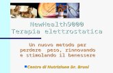NewHealth9000 Terapia elettrostatica Un nuovo metodo per perdere peso, rinnovando e stimolando il benessere n Centro di Nutrizione Dr. Bruni.