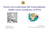 Storia ed evoluzione del Giornalismo- Dalla carta stampata al Web Candidato: Luigi Masiello Relatrice: Prof.ssa Costanza DElia.